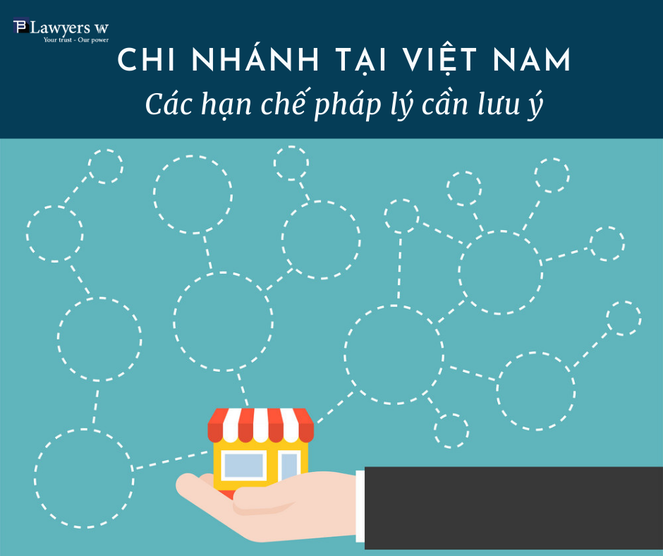 Chi nhánh tại Việt Nam: Hạn chế pháp lý cần nắm