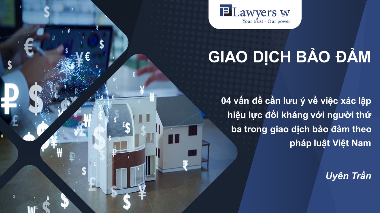 Xác lập hiệu lực đối kháng với người thứ ba trong giao dịch bảo đảm theo pháp luật Việt Nam