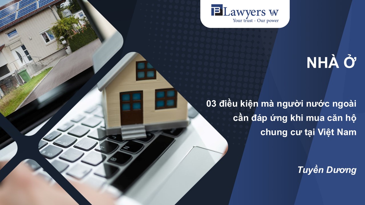 03 điều kiện mà người nước ngoài cần đáp ứng khi mua căn hộ chung cư tại Việt Nam